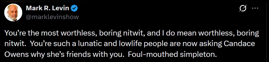 What the hell has happened to Mark Levin?

Why is he shouting on X like a little boy that didn't get his porridge?

Something is off with this man's brain. It's sad to see him decline like this.