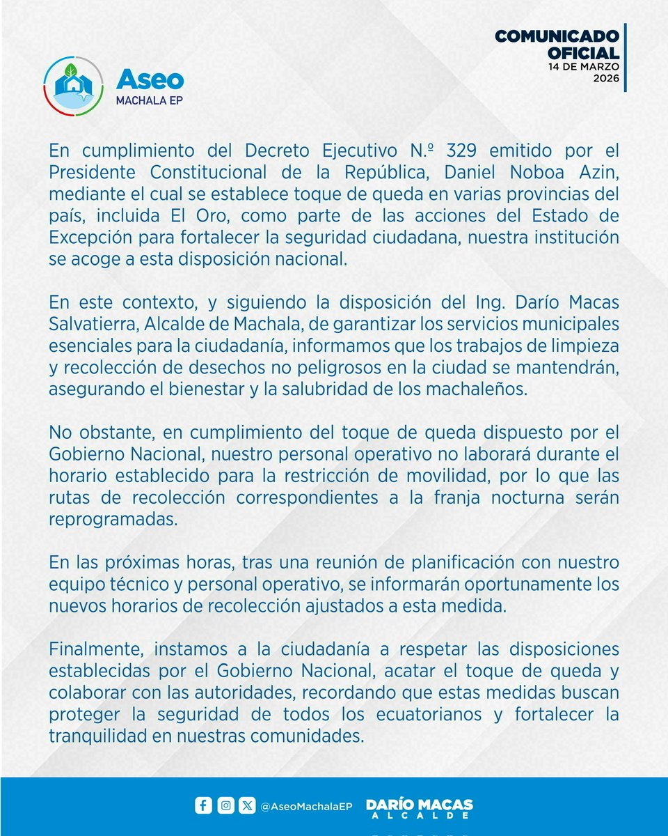 En cumplimiento del Decreto Ejecutivo N.º 329, Aseo Machala EP se acoge al toque de queda dispuesto a nivel nacional.

El servicio de limpieza y recolección se mantendrá, pero las rutas nocturnas serán reprogramadas para respetar el horario de restricción.

#MachalaLaGranCiudad