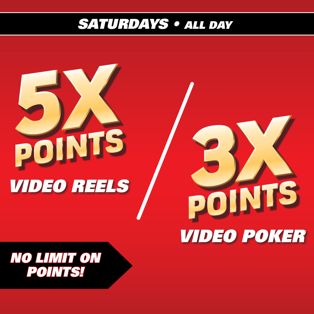 Make it a great Saturday at Sharkey's Casino. You can earn 5X Points on Video Reels and 3X Points on Video Poker every Saturday. Swing by our guest services desk to join our Rewards Club for free.