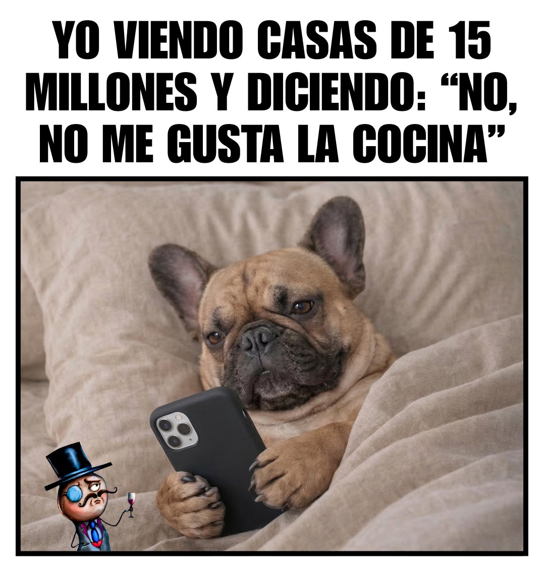 Dios me creó humilde pero no de malos gustos