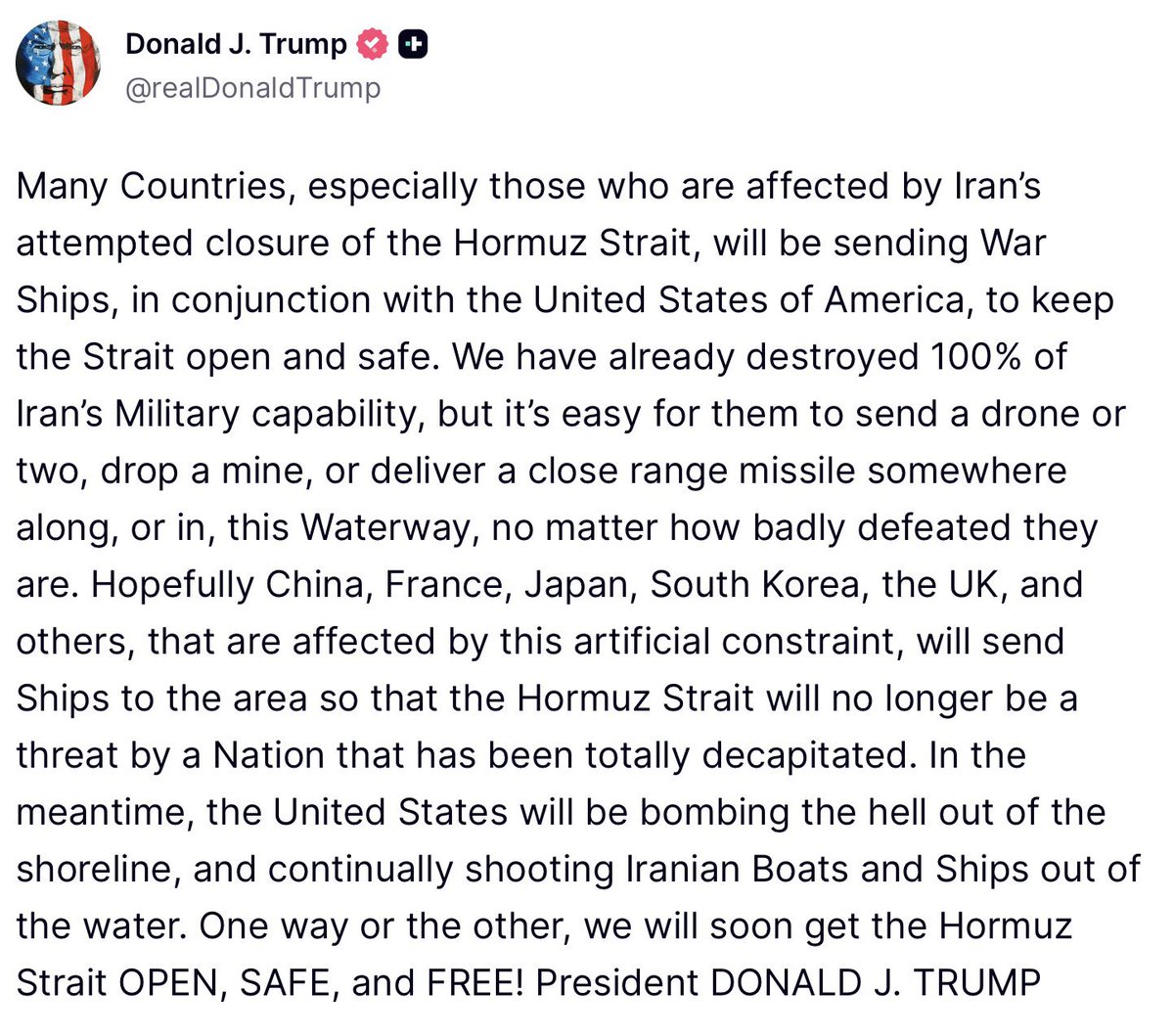 President Trump: “One way or the other, we will soon get the Hormuz Strait OPEN, SAFE, and FREE!”