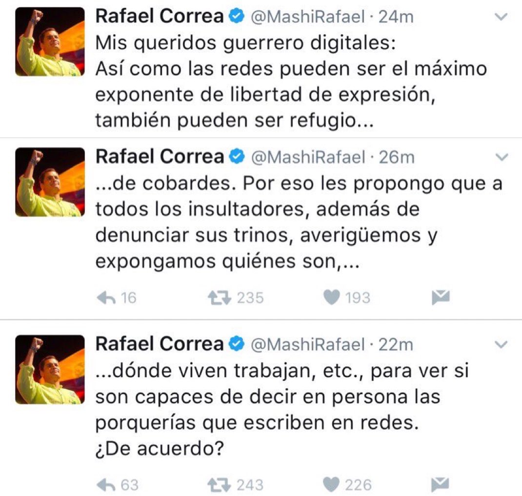 Con Correa lo que menos existía era libertad de expresión. El con su séquito de delincuentes y grupos armados amenazaba a todo un país. 

Es el enemigo mas grande que parió Ecuador.