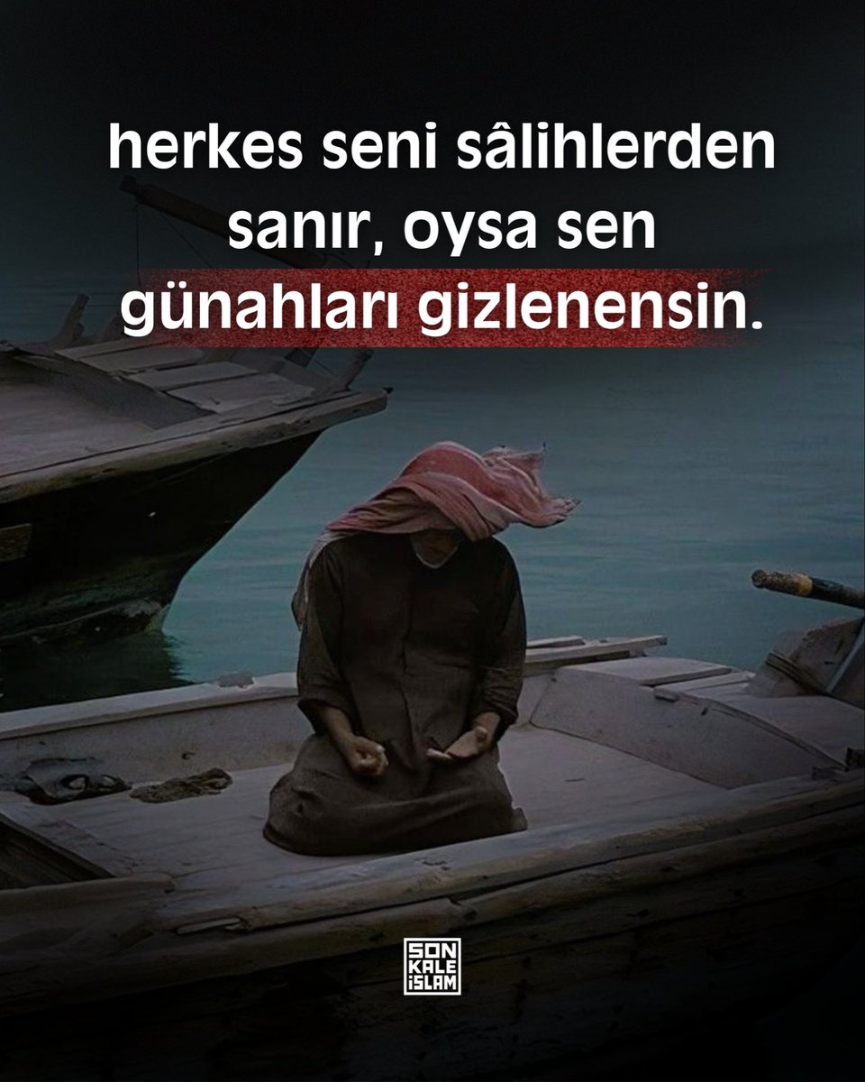 sonkaleislam's tweet photo. “herkes seni sâlihlerden sanır, oysa sen günahları gizlenensin..” https://t.co/9KQxUxeGtB