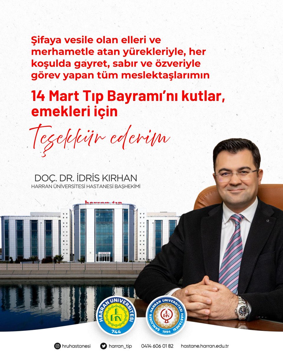 Şifaya vesile olan elleri ve merhametle atan yürekleriyle, her koşulda gayret, sabır ve özveriyle görev yapan tüm meslektaşlarımın 14 Mart Tıp Bayramı’nı kutlar, emekleri için teşekkür ederim.

Harran Üniversitesi Hastanesi Başhekimi
Doç. Dr. İdris Kırhan

<a href="/idriskirhan63/">İdris Kırhan</a>