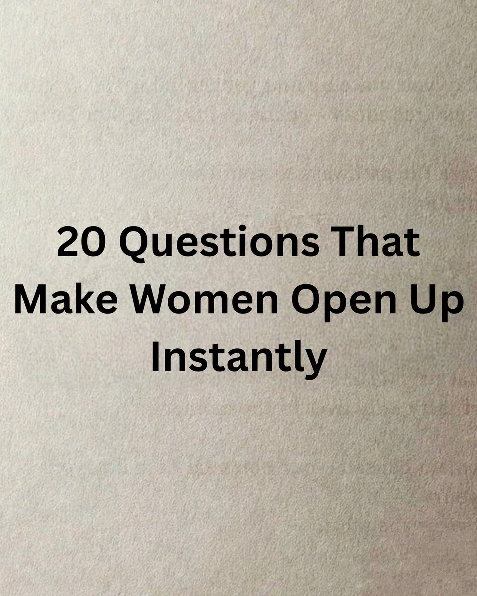 20 Questions That Make Women Open Up Instantly

Open Thread -