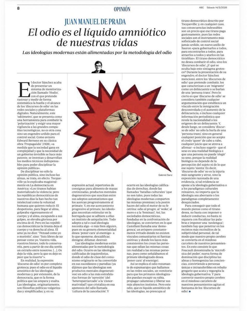 Juan Manuel de Prada: «En realidad, la expresión “discurso de odio” es por completo grotesca; pues el odio es el líquido amniótico de las ideologías modernas y, por extensión, de la democracia, que es la forma política que las ampara y exalta.»

abc.es/opinion/juan-m…