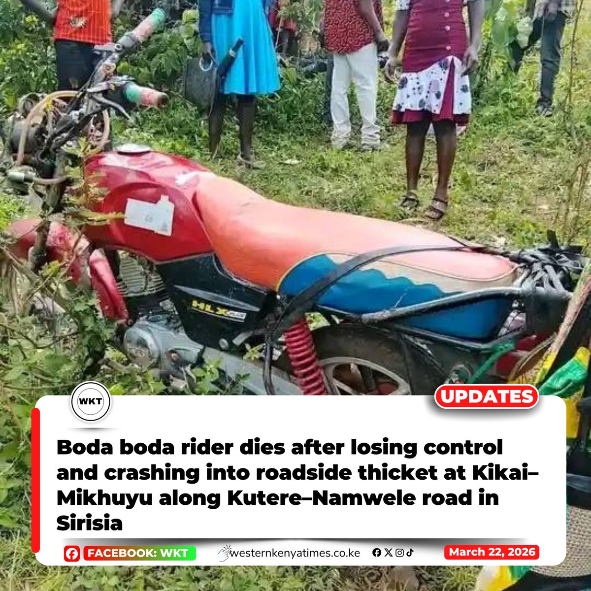 A boda boda rider died after losing control and crashing into a roadside thicket at Kikai–Mikhuyu along the Kutere–Namwele road in Kamukuywa, Sirisia, Bungoma County, on Saturday. #WKTUpdates #ThisIsWKT