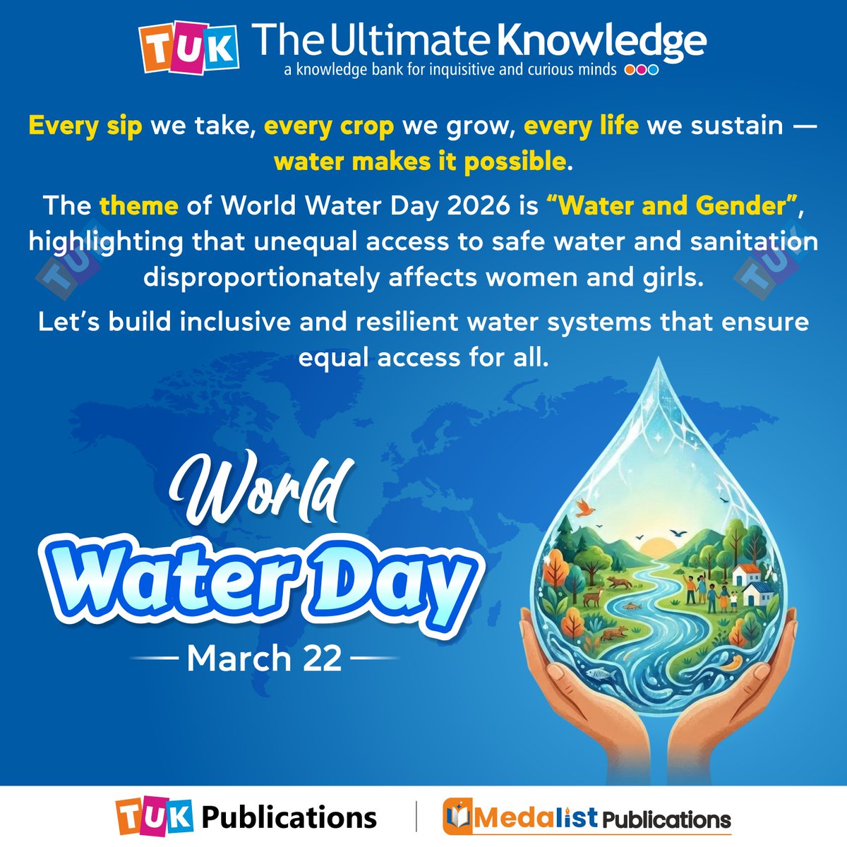 #WorldWaterDay 💧 - Let’s build inclusive and resilient #watersystems that ensure equal access for all.
.
.
.
#TUKWorld #TUKPublications #MedalistPublications #TheUltimateKnowledge #TUK #WaterAndGender #JalHiJeevanHai #WaterIsLife #SaveWaterSaveLife #WorldWaterDay2026 #SaveWater