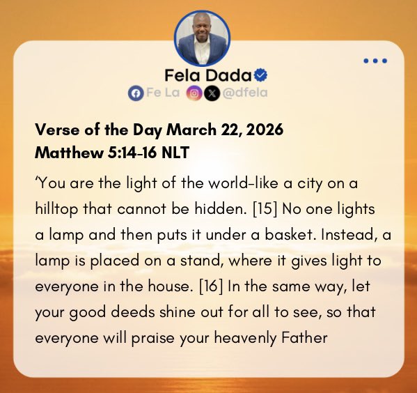 ‘You are the light of the world-like a city on a hilltop that cannot be hidden. [15] No one lights a lamp and then puts it under a basket. Instead, a lamp is placed on a stand, where it gives light to everyone in the house. [16] In the same way, let your…..~ Matthew 5:14-16 NLT