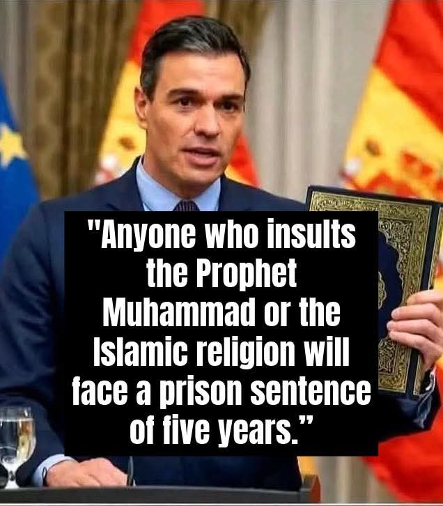 Cairnlodge1's tweet image. #Spanish 🇪🇸 Prime Minister Pedro Sánchez says anyone who insults Islam will be imprisoned: 

“There is no place among us for those who insult religions...and anyone who insults the Prophet #Muhammad or the Islamic religion will face a prison sentence of five years.”

Pure