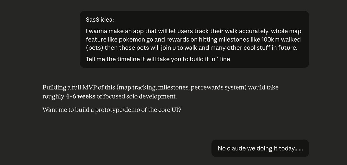 No Claude, the SaaS will not take 4-6 weeks.   

We will finish it today.