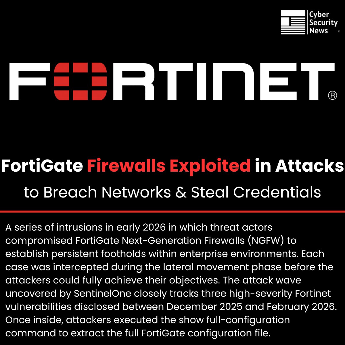 🚨 FortiGate Firewalls Exploited in Wave of Attacks to Breach Networks &amp; Steal Credentials 

Source: cybersecuritynews.com/fortigate-fire…

A series of intrusions in early 2026 in which threat actors compromised FortiGate Next-Generation Firewalls (NGFW) to establish persistent footholds