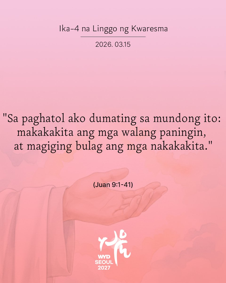 WYD_PH's tweet photo. Ika-4 na Linggo ng Kwaresma:
"Sa paghatol ako dumating sa mun­dong ito: makakakita ang mga walang paningin, at magiging bulag ang mga nakakakita." (Juan 9:1-41)
#WYD #Seoul2027 #WYDSeoul2027 #Gospel https://t.co/a3imebfwXy