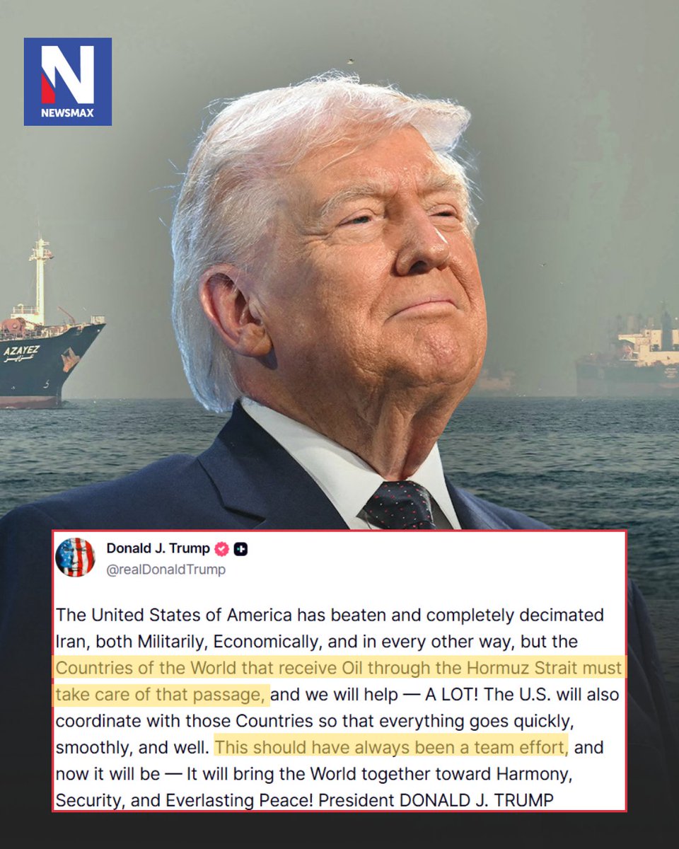 NEWSMAX's tweet photo. THE STRAIT STRATEGY: Donald Trump said nations that rely on oil shipments moving through the Strait of Hormuz should take responsibility for keeping the vital route secure, adding that the United States will still assist them “a lot.” ⚓🛢️🇺🇸 https://t.co/T6QYu2XVxz