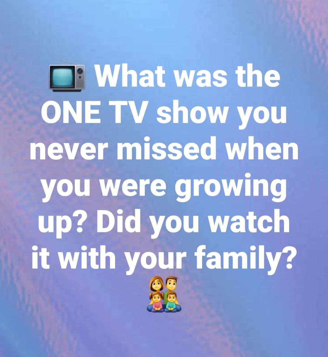 WorkElizab's tweet image. What was the ONE TV SHOW  that you never missed growing up? 👨‍👩‍👧‍👦📺💜