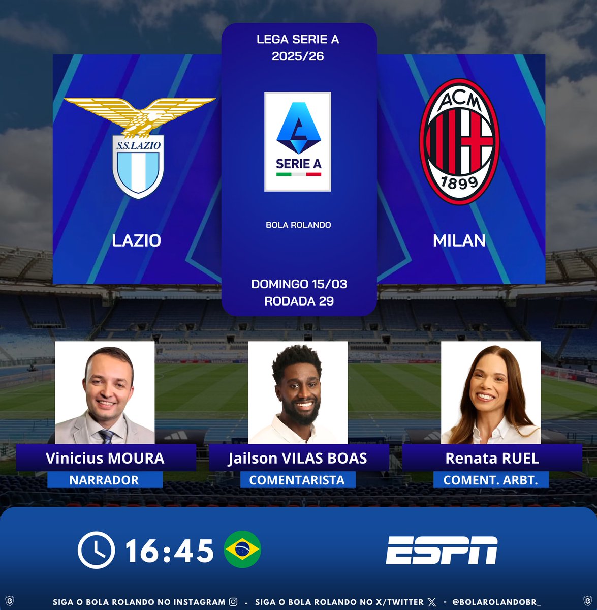 ⚽️🇮🇹 #SerieA | Rodada 29
⚔️ #Lazio x #Milan  
🎙️ Narrador: <a href="/vinicius_moura/">Vinícius Moura</a> 
🎙️ Comentaristas: <a href="/Jailsonvilaboas/">Jailson Vilas Boas</a> - <a href="/RuelRenata/">Renata Ruel</a> 
📺 <a href="/ESPNBrasil/">ESPN Brasil</a> 
💻📱 <a href="/DisneyPlusBR/">Disney+ Brasil</a> 
#️⃣ #ItalianoNaESPN - #LazioMilan  
Siga nosso perfil e dê RT 🔃