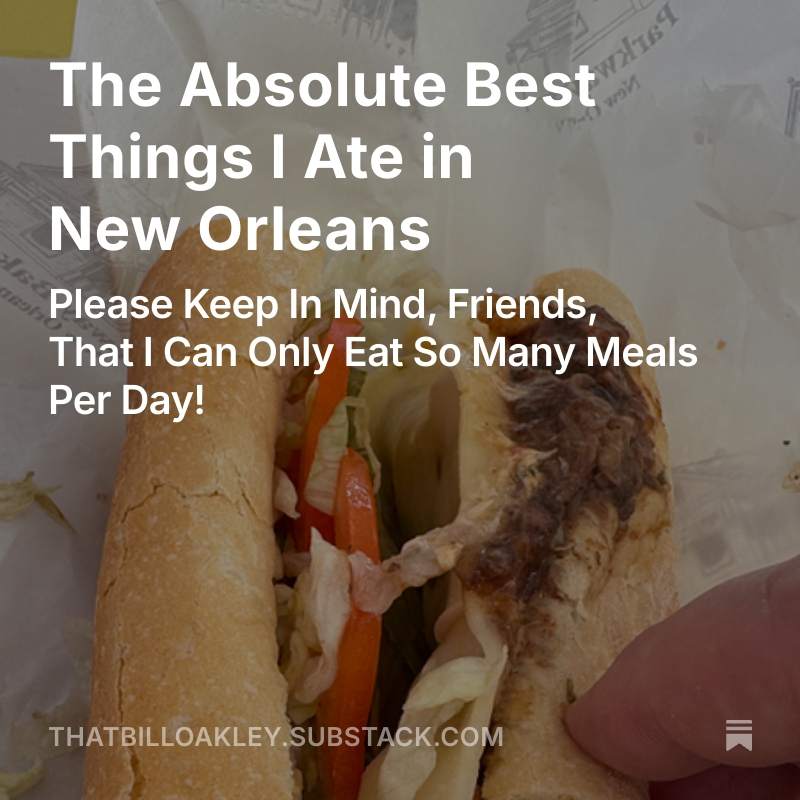 NEW EDITION OF MY NEWSLETTER OUT NOW: The Absolute Best Things I Ate in New Orleans open.substack.com/pub/thatbilloa…