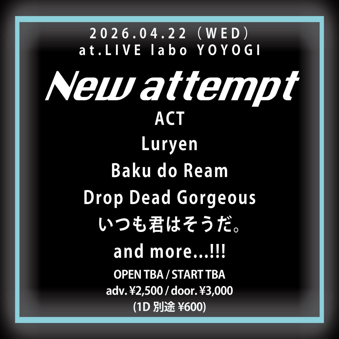 baku_do_ream's tweet image. ⠀/／
 🗣️ ライブ情報解禁‼️
   \＼

🗓️2026/4/22(水)
📍代々木labo
🕐時間未定
🎫前売り¥2,500+1D/当日¥3,000+1D

『New Attempt』

●出演●
🔹Luryen
🔹Baku do Ream
🔹Drop Dead Gorgeous
🔹いつも君はそうだ。
and more…

チケット取置はDMにて📩