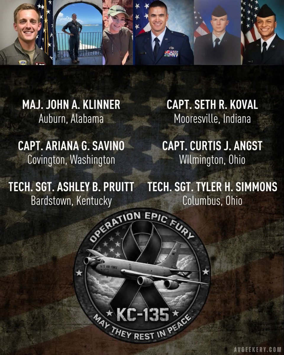 DerrickEvans4WV's tweet photo. 🚨 JUST IN: The six U.S. Airmen lost in a plane crash during Operation Epic Fury have been identified.

Maj. John A. Klinner, 33
Capt. Ariana G. Savino, 31
Tech. Sgt. Ashley B. Pruitt, 34
Capt. Seth R. Koval, 38
Capt. Curtis J. Angst, 30
Tech. Sgt. Tyler H. Simmons, 28

RIP🙏 https://t.co/0F2y9diOKD
