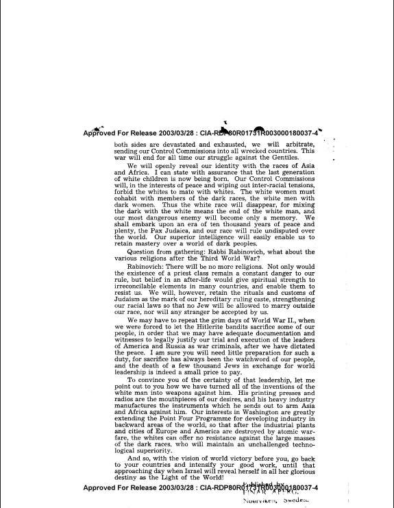 plaingray238's tweet photo. خطاب للحاخام إيمانويل رابينوفيتش في بودابست عام 1952.
#وثائق_ال_CIA

هذا ما جاء به
زيادة النفوذ اليهودي عالميًا،
إضعاف الأمم الأخرى،
ودفع العالم نحو حرب عالمية ثالثة.

-اثارة الدعاية ستُستخدم من أجل:
إثارة الكراهية بين الدول،
ودفع البلدان إلى العداء فيما بينها،
وجرّ الولايات المتحدة إلى صراع مع روسيا.

-معاداة السامية سيتم التلاعب بها عمدًا لإحداث ردود فعل وآثار سياسية داخل أمريكا.
-إسرائيل ستبقى على الحياد أثناء الحرب، ثم تتدخل لاحقًا كوسيط أو حكم بعد إنهاك جميع الأطراف.
-الهدف بعد الحرب هو إقامة عالم تهيمن عليه جماعة المتحدث.

-العنصرية:-
-تدمير العرق الأبيض عبر الخلط العرقي،
-السيطرة على الشعوب الأشدّ سُمرة،
-القضاء على الأديان الأخرى باستثناء اليهودية.

-التلاعب العالمي، والنفوذ السري، والدعاية، والسيطرة على الإعلام، والتخطيط للحروب.

وفي النهاية، يحثّ على مواصلة العمل حتى تنهض إسرائيل بوصفها «نور العالم».

المصدر : 
https://t.co/25OKvfgwww
#اسرائيل
#خنازير_الأرض