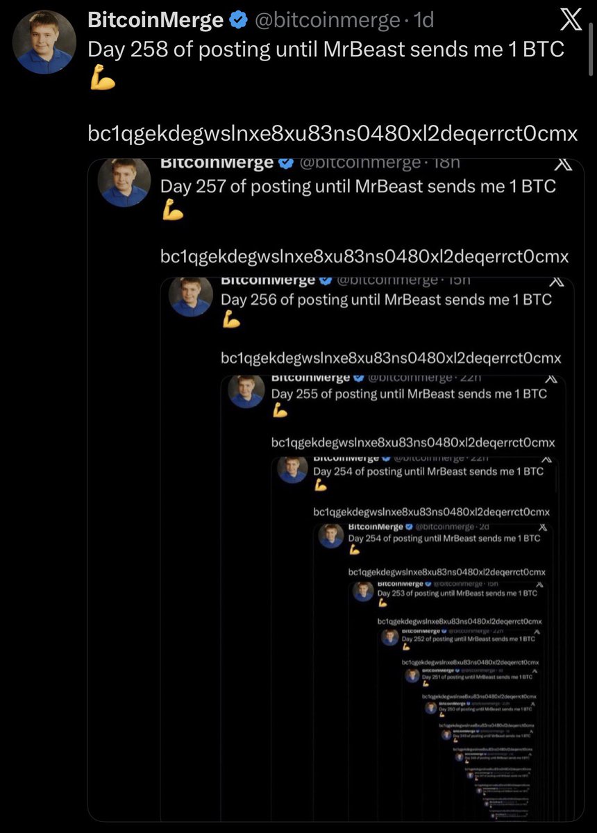 Day 259 of posting until MrBeast sends me 1 BTC 💪

bc1qgekdegwslnxe8xu83ns0480xl2deqerrct0cmx