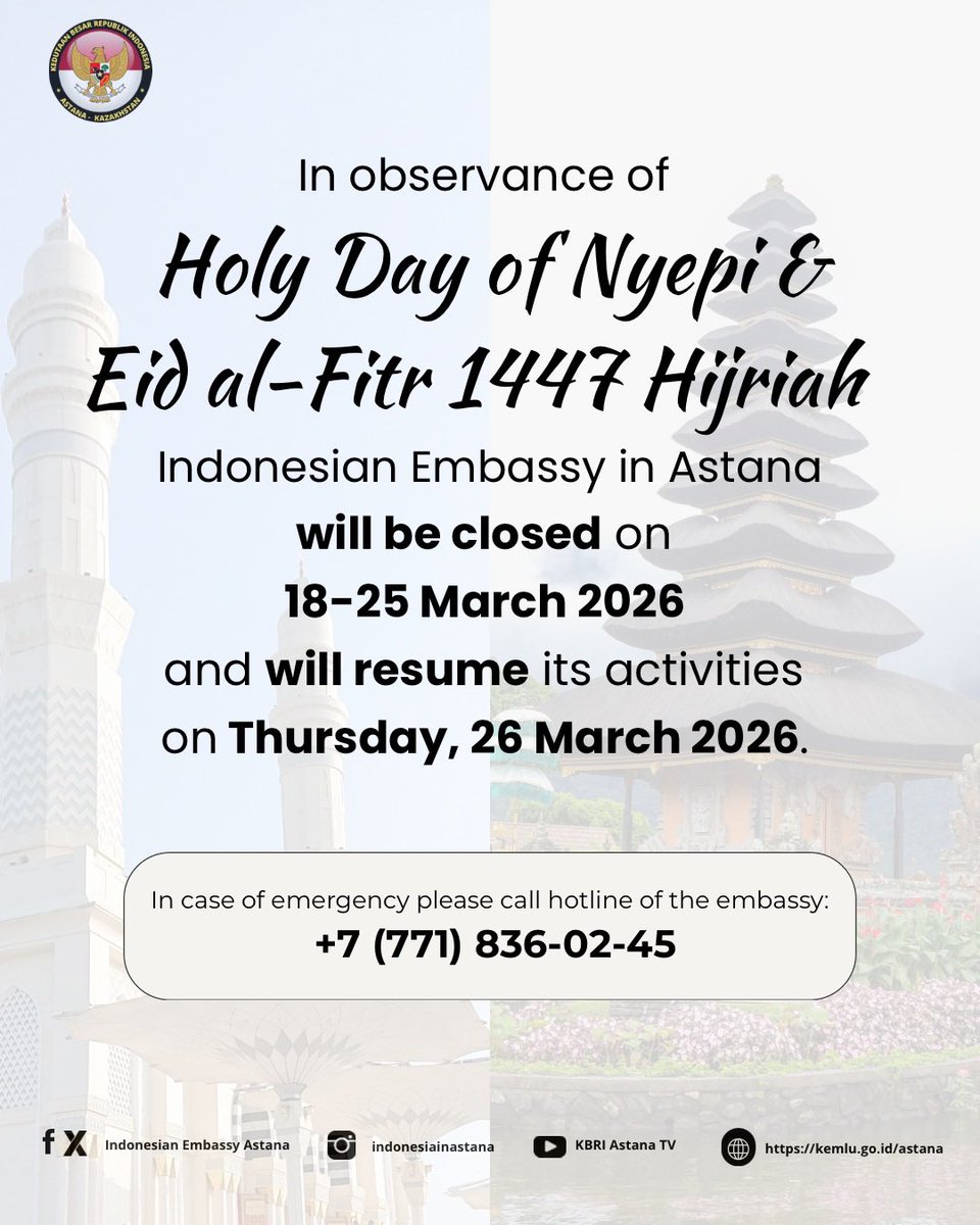 nursultan_kbri's tweet image. Dalam rangka memperingati
Hari Suci Nyepi &amp;amp; Idul Fitri 1447 Hijriah
Kedutaan Besar Republik Indonesia di Astana akan tutup pada 18-25 Maret 2026 dan kembali beroperasi pada Kamis, 26 Maret 2026. 

#inidiplomasi
#kbriastana
#kbriastanatheservingembassy