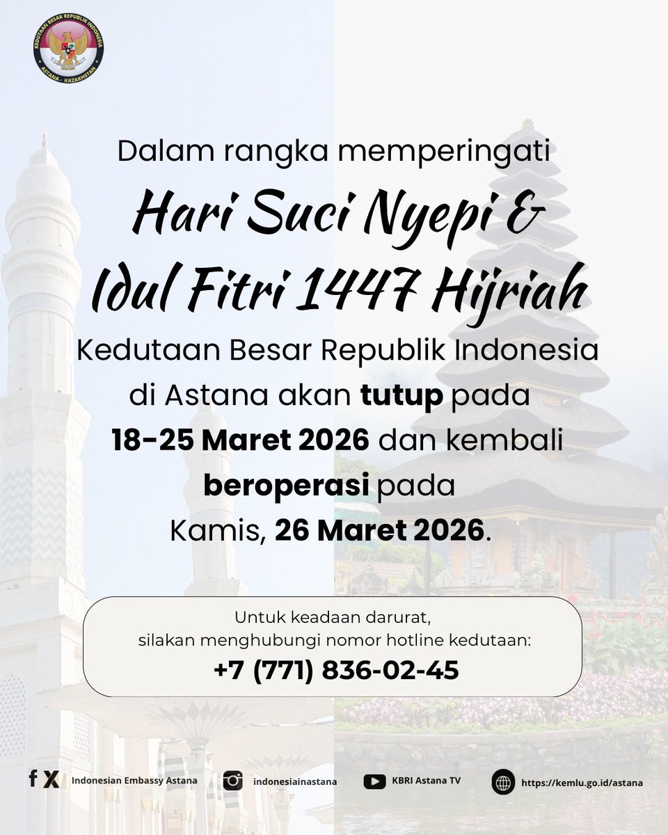 nursultan_kbri's tweet image. Dalam rangka memperingati
Hari Suci Nyepi &amp;amp; Idul Fitri 1447 Hijriah
Kedutaan Besar Republik Indonesia di Astana akan tutup pada 18-25 Maret 2026 dan kembali beroperasi pada Kamis, 26 Maret 2026. 

#inidiplomasi
#kbriastana
#kbriastanatheservingembassy