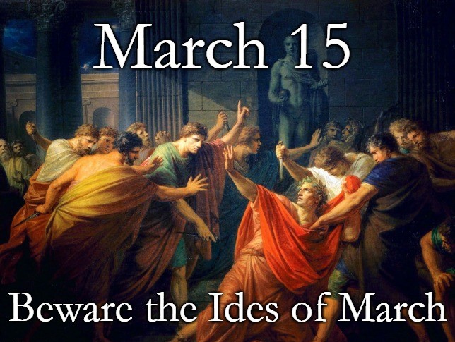 Beware the Ides of March!

Why does history never repeat when you want it to?  Today's world could stand to lose a couple tyrants.