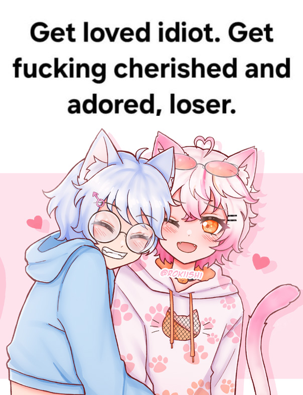 feel loved idiot >w<