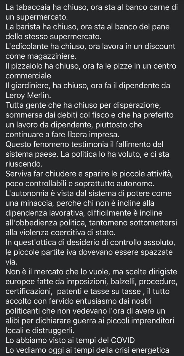 Me lo hanno girato su watsapp.
Sottoscrivo anche le virgole.
Ormai è diventato letteralmente impossibile in questo paese guadagnarsi da vivere da soli in autonomia. Ed è un peccato perché il paese è diventato grande quando la gente riusciva ad avere una sua attività