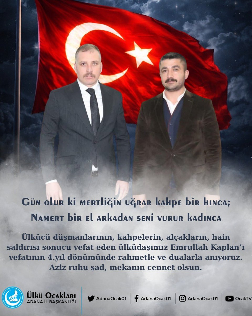 Gün olur ki mertliğin uğrar kahpe bir hınca;
Namert bir el arkadan seni vurur kadınca!

Ülkücü düşmanlarının; kahpelerin, alçakların ve hainlerin saldırısı sonucu vefat eden Ülküdaşımız Emrullah Kaplan'ı vefatının 4. yıl dönümünde rahmet ve dualarla anıyoruz.

Aziz ruhu şad,