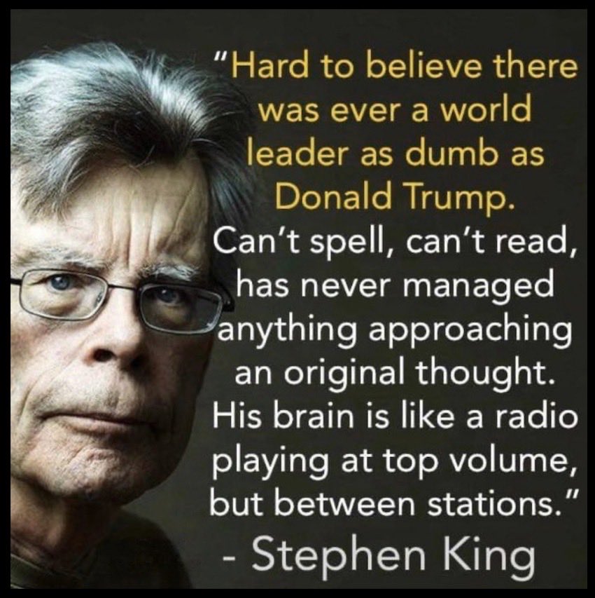 Ouch! Harsh but fair! Who in their 'right'
mind looks at the 'crazy decisions' this 'warmongering' FOOL makes and thinks  
he's suitable for access to the 'nuclear'
codes? He's 'certifiably' dangerous! 😡

Drop a 💙 for <a href="/StephenKing/">Stephen King</a>! 🙏💙

#DumpTrump #DumbestPresidentEver