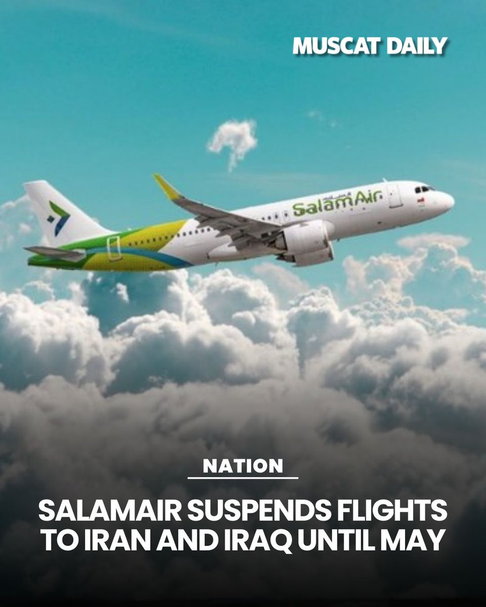muscat_daily's tweet image. SalamAir has suspended flights to Iraq, Lebanon, and Iran until April 30 due to airspace closures. Routes to Kuwait, Sharjah, Doha, and Dammam are cancelled until the end of March. 

#AviationNews #SalamAir #TravelAlert