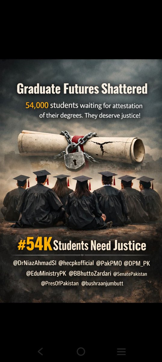 #54KStudentsNeedJustice
<a href="/bushraanjumbutt/">Senator Bushra Anjum Butt</a> <a href="/hecpkofficial/">HEC Pakistan</a> <a href="/MaryamNSharif/">Maryam Nawaz Sharif</a> <a href="/Pakistanhealth4/">Voice for Student Rights</a> <a href="/MohsinnaqviC42/">Mohsin Naqvi</a> <a href="/NawazSharifMNS/">Nawaz Sharif</a> <a href="/CMShehbaz/">Shehbaz Sharif</a> <a href="/KhawajaMAsif/">Khawaja M. Asif</a> <a href="/HamidMirPAK/">Hamid Mir حامد میر</a> <a href="/DrNiazAhmadSI/">Niaz Ahmad Akhtar</a> 
Degree attestation issue at Higher Education Commission Pakistan has remained unresolved for years.