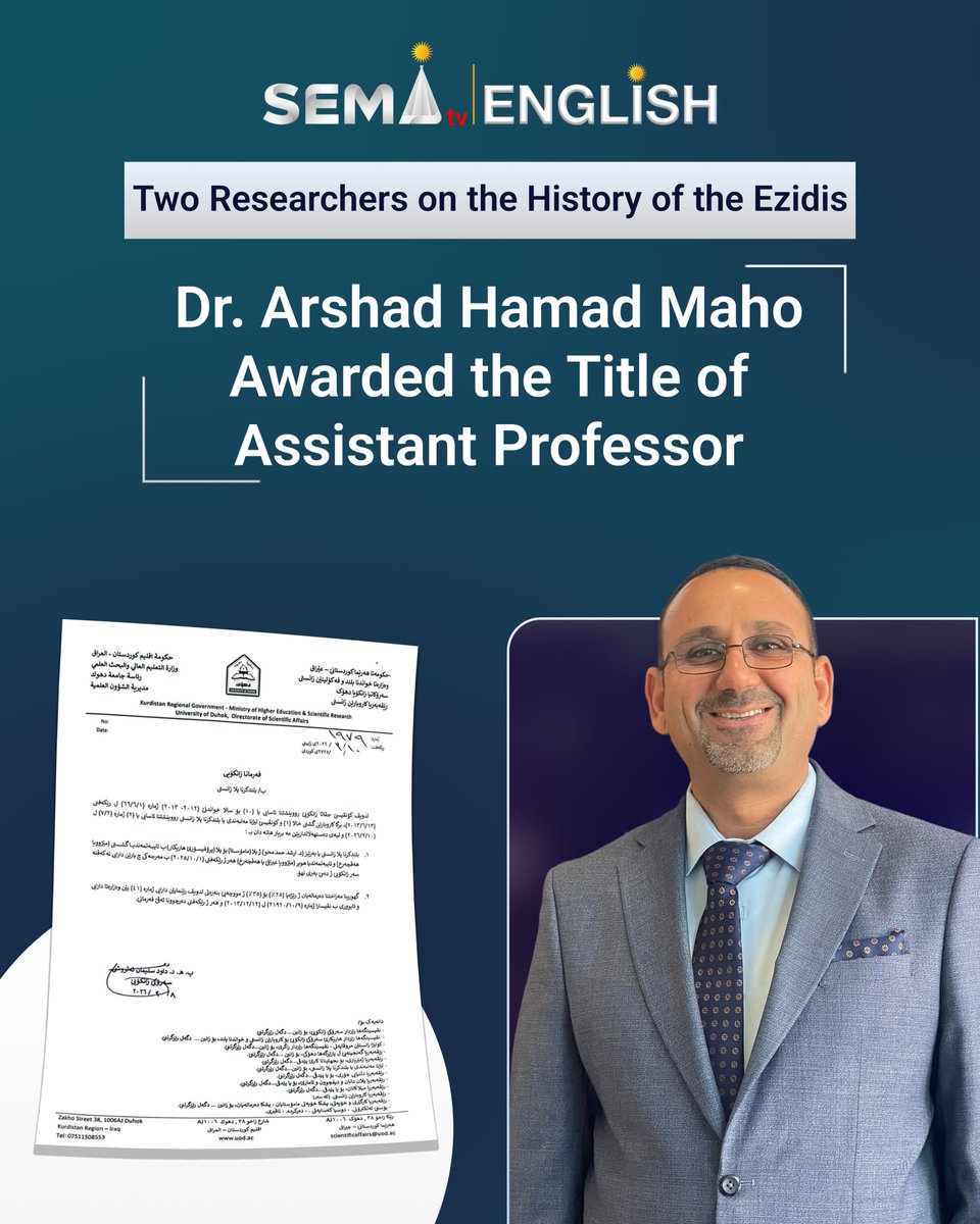 ⏺ Dr. Arshad Hamad Maho has been promoted to Assistant Professor for his notable research on the Ezidis, including studies on their oral history and ISIS strategies toward Ezidi children during and after the 2014 Sinjar occupation.