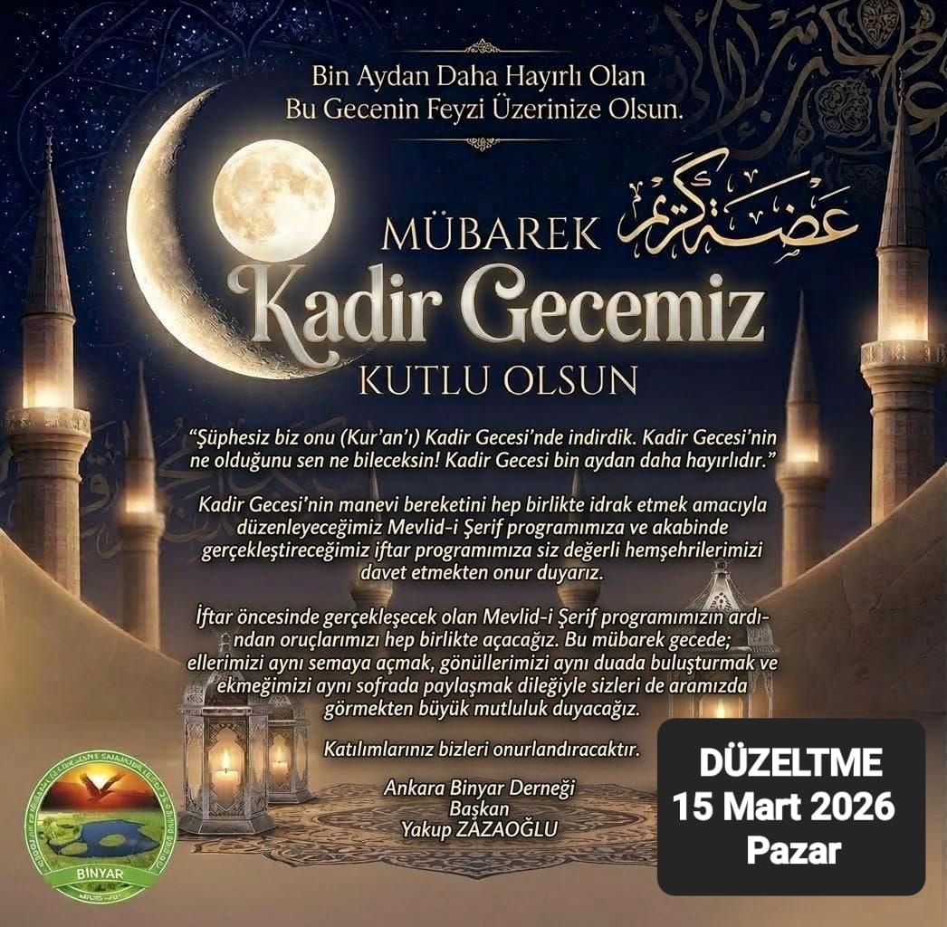 D Ü Z E L T M E
Kadir gecesi proğramı'mız
15 Mart (Pazar) bu akşam olacak 
Mevlüt okunacak