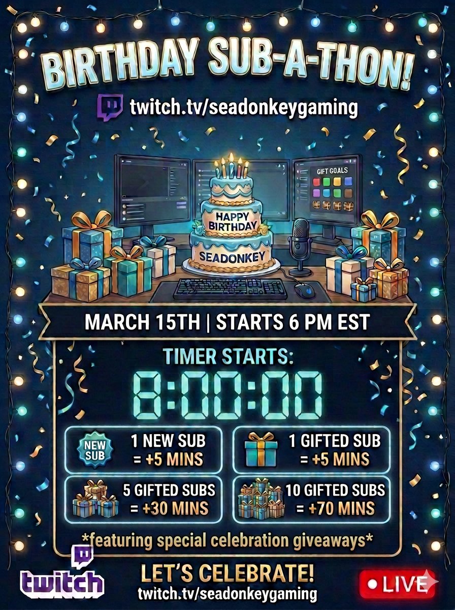 Today is the day! Birthday Sub-a-thon! Tier 6,7, and 8 premium ship giveaways, 2600 dubs giveaway when we reach 2600 twitch followers and 500 dubs given away hourly! Starts at 6 pm EST
Twitch.tv/seadonkeygaming