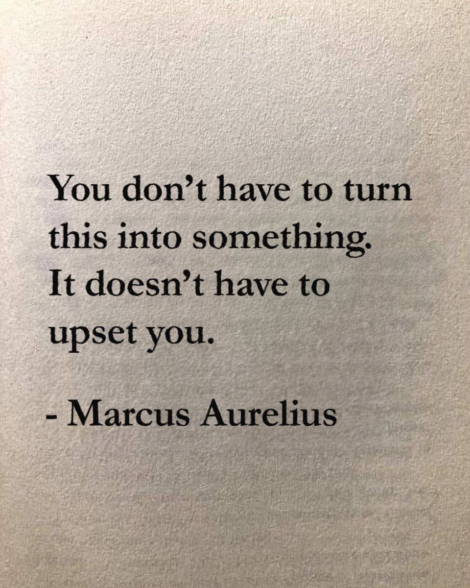 dailystoic's tweet photo. "You don't have to turn this into something. It doesn't have to upset you." -Marcus Aurelius https://t.co/JtmorkDKkj