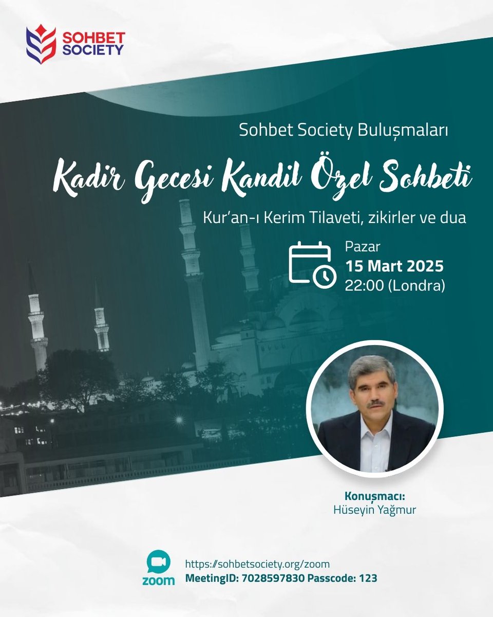 🌙 Kadir Gecesi Özel Sohbeti’ne Davetlisiniz

Sohbet Society Buluşmaları kapsamında,
Kadir Gecesi vesilesiyle Kur’an-ı Kerim tilaveti, zikirler ve dualarla bu mübarek geceyi hep birlikte ihya etmeyi arzu ediyoruz.
📅 15 Mart Pazar
⏰ 22:00 (Londra)
🎙 Konuşmacı: Hüseyin Yağmur