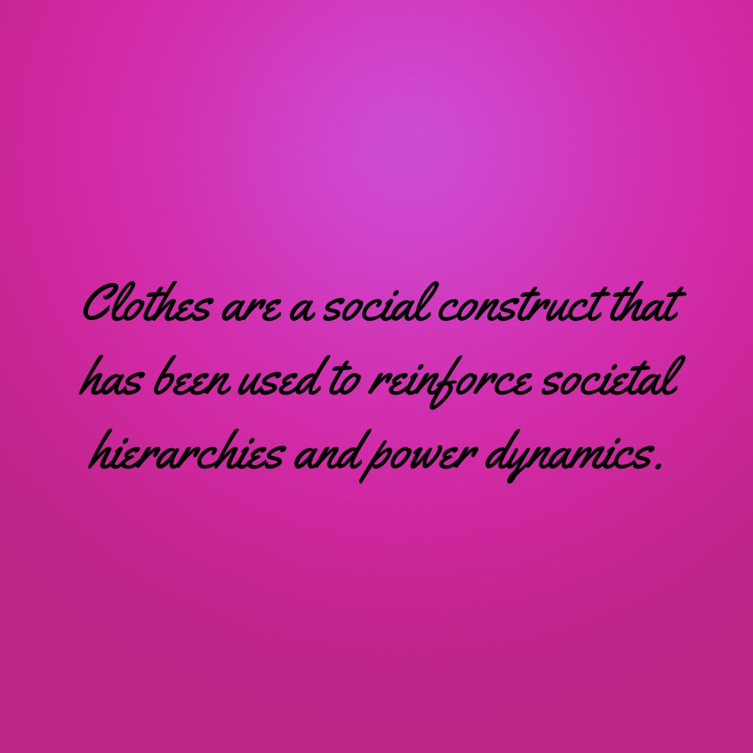 Clothes are a social construct used to reinforce hierarchies. Think about it: a uniform, a suit, a specific brand—they all signal status and power. Let's challenge this idea and embrace a world where we're valued for who we are, not what we wear.