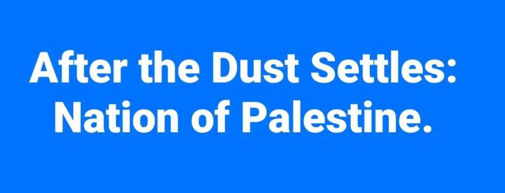 LemlemTigest's tweet photo. After the #Dust #Settles: #Nation of #Palestine. https://t.co/omlTb7sk6d