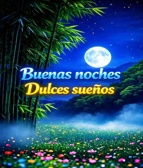 "Que la luna te arrope con su luz serena y las estrellas te guíen hacia sueños dulces y eternos."