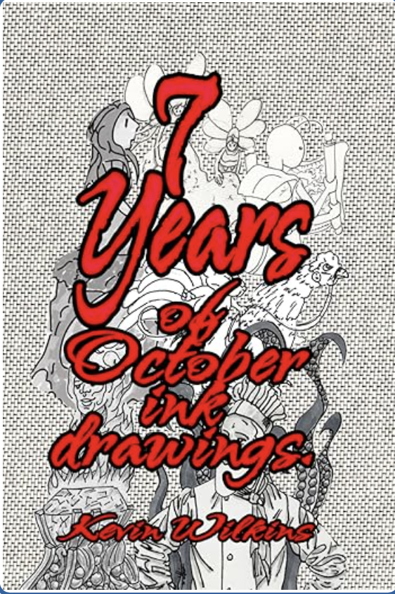 KevinWArtist's tweet photo. Hey everyone. You know I have been doing Inktober every year for awhile. I put all my Inktober drawings from the last 7 years into a book. If you would like to buy a copy heres is the link. If you do buy a copy let me know what you think. https://t.co/5IbVPd7GNr https://t.co/IyzncfNJ0r