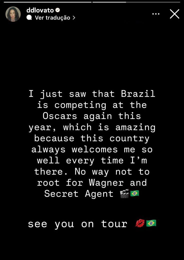 acervolovato's tweet photo. Demi Lovato declara torcida para o Brasil e Wagner Moura em novo Story:

“Acabei de ver que o Brasil está concorrendo ao Oscar de novo este ano, o que é incrível, porque esse país sempre me recebe tão bem sempre que estou por lá. Não tem como não torcer pelo Wagner e pelo “O Agente Secreto”. nos vemos na turnê 💋🇧🇷” #Oscars