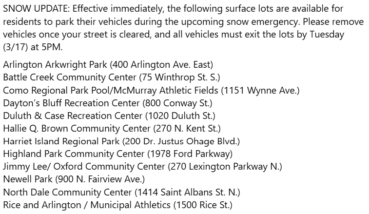 SaintPaulParks's tweet photo. SNOW UPDATE: Effective immediately, the following surface lots are available for residents to park their vehicles during the upcoming snow emergency. Please remove vehicles once your street is cleared, and all vehicles must exit the lots by Tuesday (3/17) at 5PM. https://t.co/am70XAzh9K