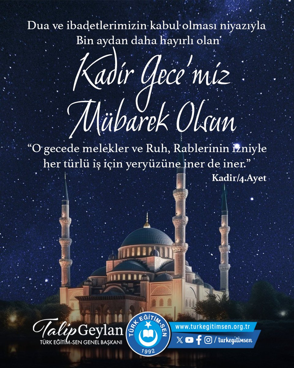 KADİR GECEMİZ MÜBAREK OLSUN.

Kadir Sûresi:
“Şüphesiz, biz onu (Kur'an'ı) Kadir gecesinde indirdik.
Kadir gecesinin ne olduğunu sen ne bileceksin!
Kadir gecesi bin aydan daha hayırlıdır.
Melekler ve Ruh (Cebrail) o gecede, Rablerinin izniyle her türlü iş için iner de iner.
O