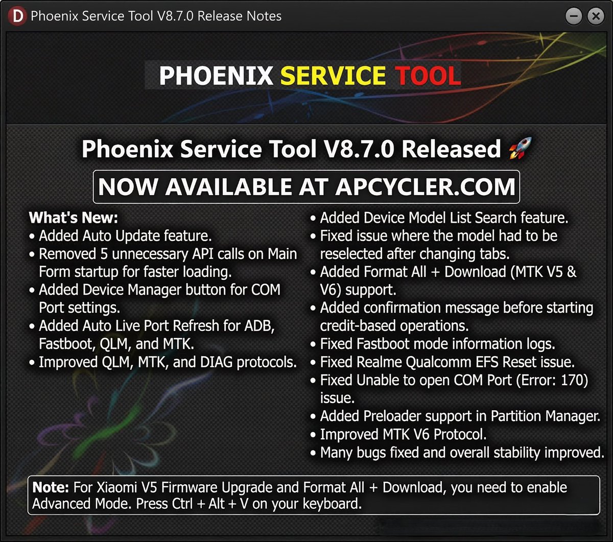 ApCycl3r's tweet photo. 🚀Phoenix Service Tool V8.7.0 Released 📣
⏬ Download: https://t.co/nZZWh3kJH7
🛒 Website: https://t.co/DKBuVCe6Fg
What’s New: ⚡️
• Added Auto Update feature.
• Removed 5 unnecessary API calls on Main Form startup for faster loading.
• Added Device Manager button for COM Port settings.
• Added Auto Live Port Refresh for ADB, Fastboot, QLM, and MTK.
• Improved QLM, MTK, and DIAG protocols.
• Added Device Model List Search feature.
• Fixed issue where the model had to be reselected after changing tabs.
• Added Format All + Download (MTK V5 & V6) support.
• Added confirmation message before starting credit-based operations.
• Fixed Fastboot mode information logs.
• Fixed Realme Qualcomm EFS Reset issue.
• Fixed Unable to open COM Port (Error: 170) issue.
• Added Preloader support in Partition Manager.
• Improved MTK V6 Protocol.
• Many bugs fixed and overall stability improved.

Note: 📌
For Xiaomi V5 Firmware Upgrade and Format All + Download, you need to enable Advanced Mode.
Press Ctrl + Alt + V on your keyboard to enable it.

ORDER PHOENIX SERVICE TOOL CREDITS (https://t.co/LNvQmVylE3)💳  

ℹ️ Any Question  ✉️ 
📱 DM @ApCycl3r (https://t.co/LYSyRmGn8u) 
📱 Contact Us via WhatsApp (https://t.co/gfKT0g0W9X) 📗

♼ ApCycler™ ♽♜
♼ Unlock ♲ Recycle ♽ Gain ♜