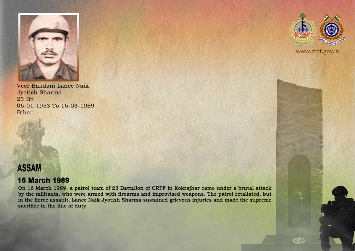DG and all Ranks of #CRPF pay solemn tribute to L/Nk Jyotish Sharma of 23 Bn, who made the supreme sacrifice while bravely countering an attack by insurgents during patrolling in Kokrajhar, Assam on 16 March 1989. #CRPF salutes the braveheart and pledges never to let his