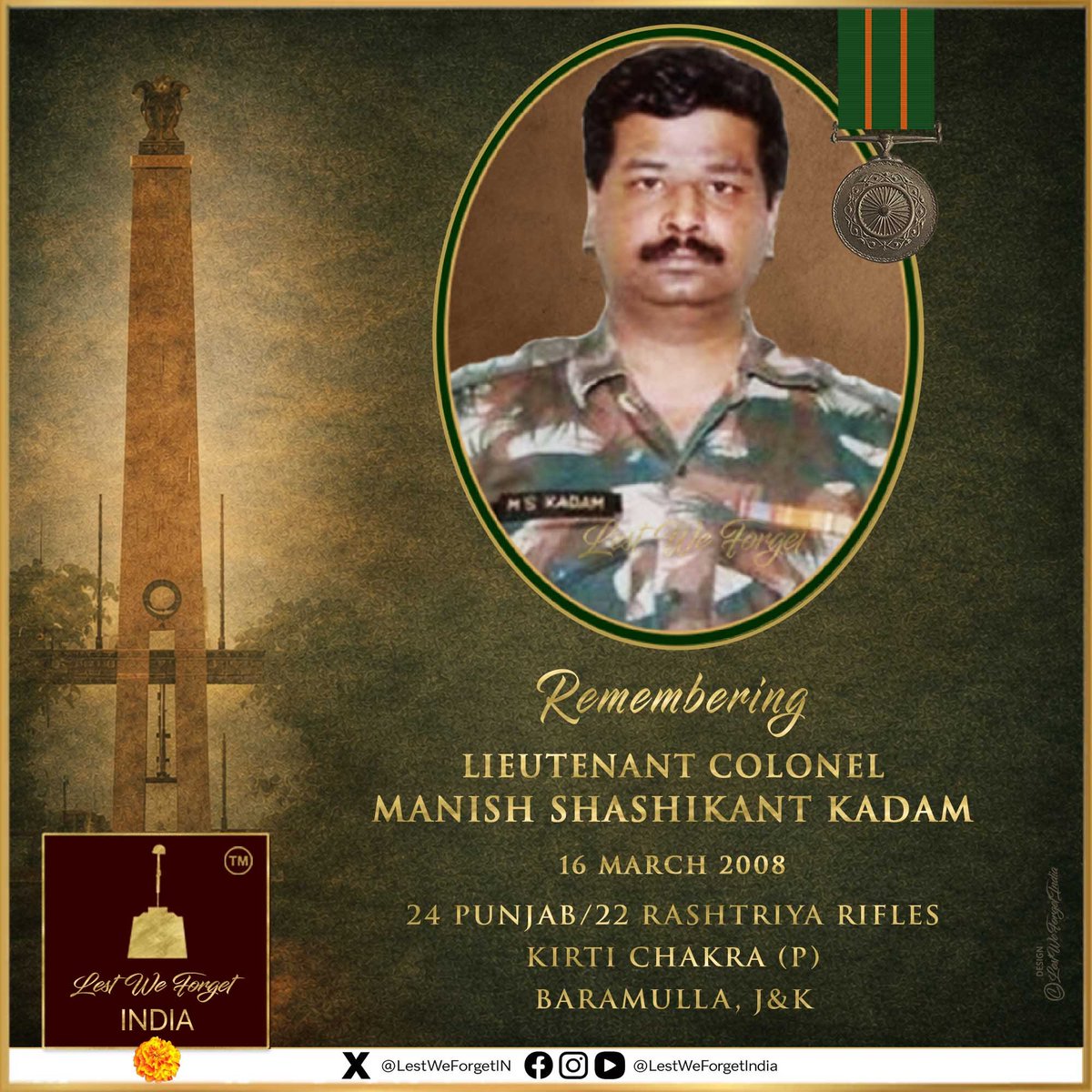 #LestWeForgetIndia🇮🇳 
Lt Col Manish Shashikant Kadam
Kirti Chakra (P)
24 PUNJAB / 22 RASHTRIYA RIFLES

Lt Col Kadam made the supreme sacrifice at Baramulla, J&amp;K #OnThisDay 16 March in 2008

Remember the gallant #IndianBrave laid down his life in action; eliminating terrorists and