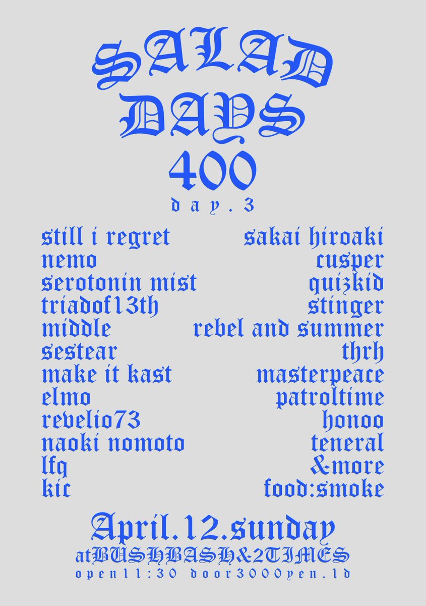 hysFe8's tweet photo. 2026.04.12 sun
"SALAD DAYS vol.400" day.3
at 小岩BUSHBASH &amp; 2TIMES
open 11:30

STILL I REGRET
nemo
SEROTONIN MIST
TRIADOF13TH
MiDDLE
SESTEAR
MAKE IT LAST
ELMO
REVELIO73
Naoki Nomoto
LFQ
KIC
酒井大明
Cusper
Quizkid
STINGER
rebel and summer
THRH
MASTERPEACE
PATROLTIME
炎
テネラル https://t.co/wAYt9Tg15F